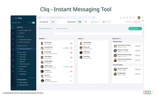 Cliq - Instant Messaging Tool
Confidential and for discussion purposes of Zoho
 