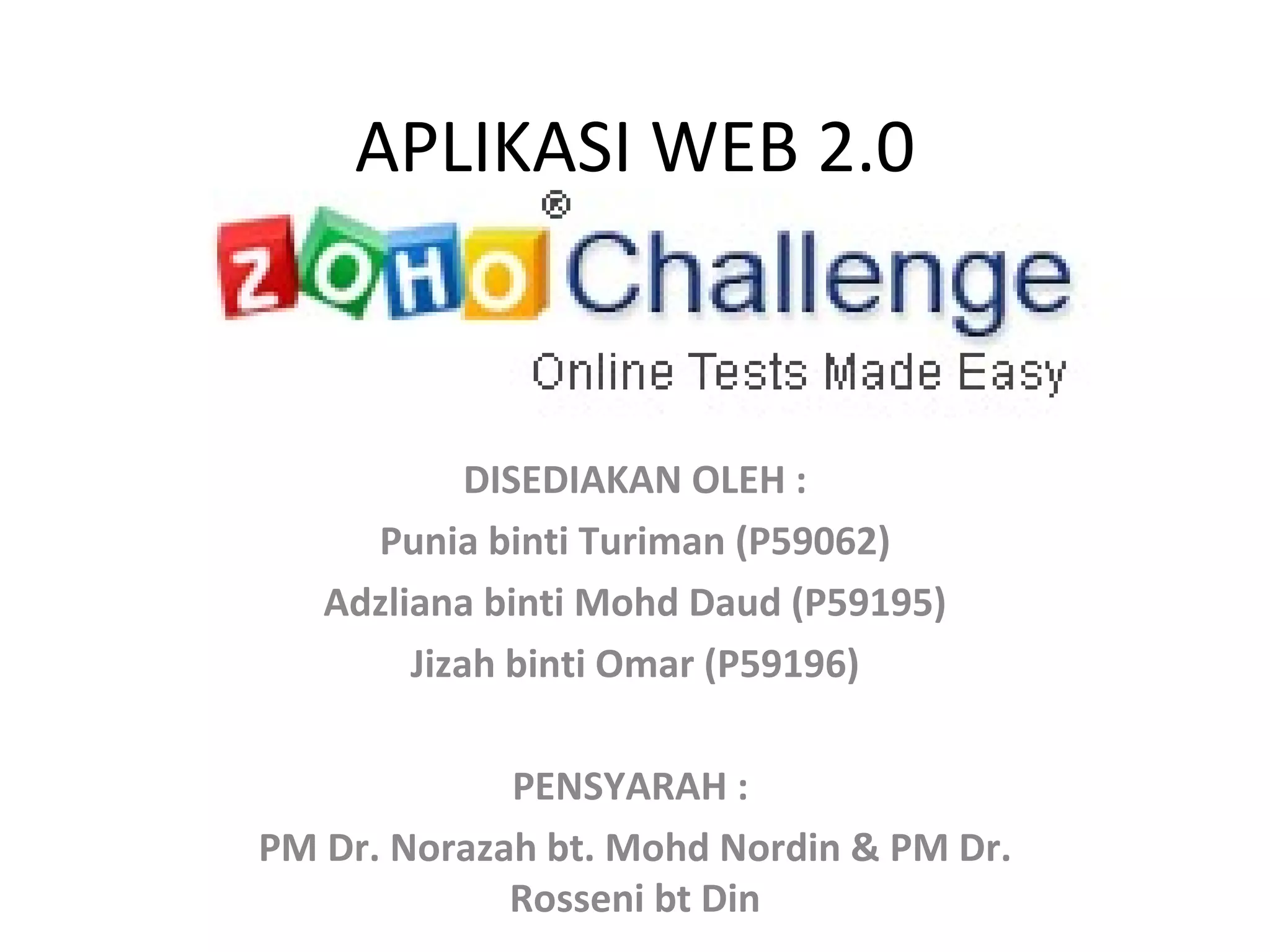 APLIKASI WEB 2.0 DISEDIAKAN OLEH : Punia binti Turiman (P59062) Adzliana binti Mohd Daud (P59195) Jizah binti Omar (P59196) PENSYARAH :  PM Dr. Norazah bt. Mohd Nordin & PM Dr. Rosseni bt Din 