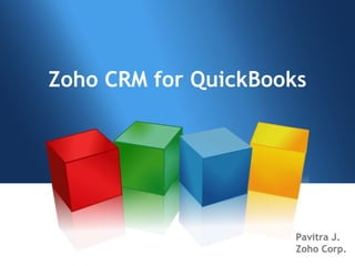 Zoho CRM for QuickBooks Pavitra J. Zoho Corp. 