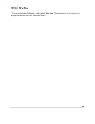 *The names and logos for Zoho are trademarks of Zoho Corp. All other trademarks, brand names, or
product names belong to their respective holders.
46
 