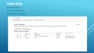 TEMPLATES
• Email templates
• Inventory templates
• Mail merge templates
 