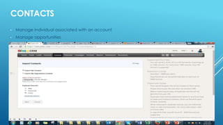 CONTACTS
• Manage individual associated with an account
• Manage opportunities
 