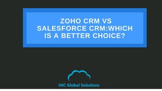 ZOHO CRM VS
SALESFORCE CRM:WHICH
IS A BETTER CHOICE?
 