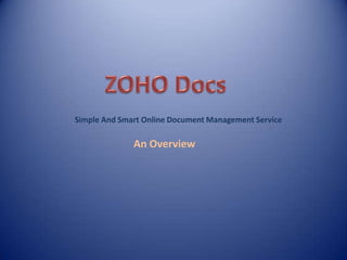 Simple And Smart Online Document Management Service

              An Overview
 