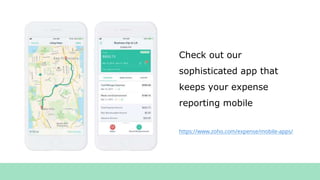 Check out our
sophisticated app that
keeps your expense
reporting mobile
https://www.zoho.com/expense/mobile-apps/
 