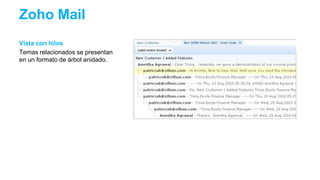 Vista con hilos
Temas relacionados se presentan
en un formato de árbol anidado.
Zoho Mail
 