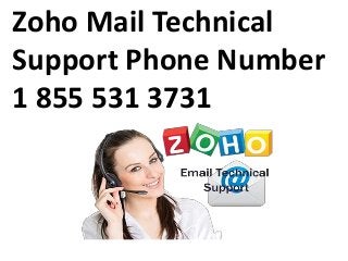 Zoho Mail Technical
Support Phone Number
1 855 531 3731
 