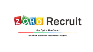 The smart, automated recruitment solution.
Hire Quick. Hire Smart.
 