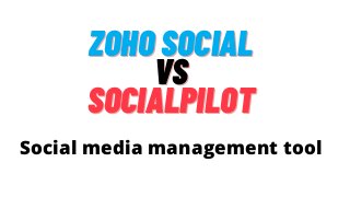 Social media management tool
ZOHO SOCIALZOHO SOCIAL
VSVS
SOCIALPILOTSOCIALPILOT
 
