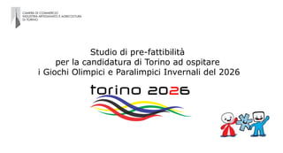 Studio di pre-fattibilità
per la candidatura di Torino ad ospitare
i Giochi Olimpici e Paralimpici Invernali del 2026
 