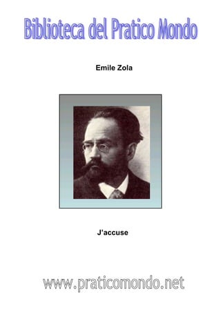 Biblioteca del Pratico Mondo Emile Zola   J’accuse www.praticomondo.net 