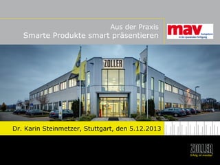 Aus der Praxis

Smarte Produkte smart präsentieren

Dr. Karin Steinmetzer, Stuttgart, den 5.12.2013

 