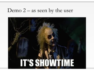 Demo 2 – as seen by the user
 