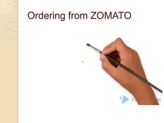 Ordering from ZOMATO
 