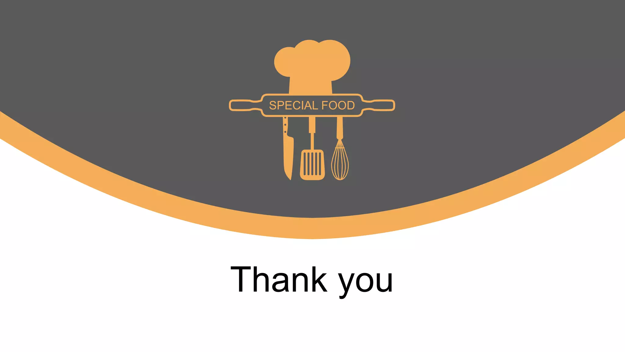 Thank you
SPECIAL FOOD
 