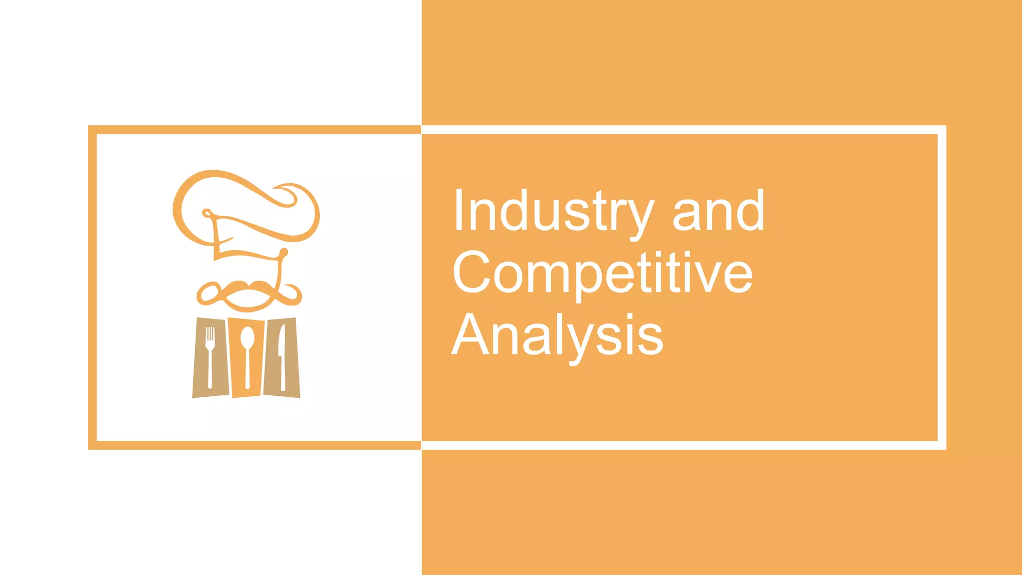 Industry and
Competitive
Analysis
 