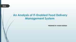 An analysis of an IT- embedded food delivery system | PPTX