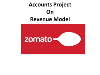 Accounts Project
On
Revenue Model
 