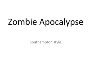Zombie Apocalypse Southampton style. 
