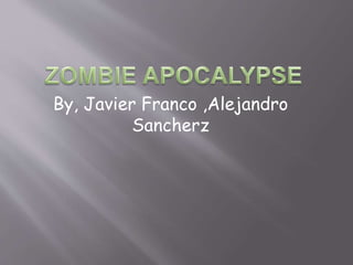 By, Javier Franco ,Alejandro 
Sancherz 
 
