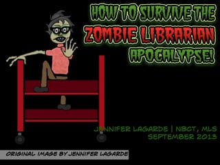How To Survive The Zombie Librarian Apocalypse - UPDATE (Sept 2013)