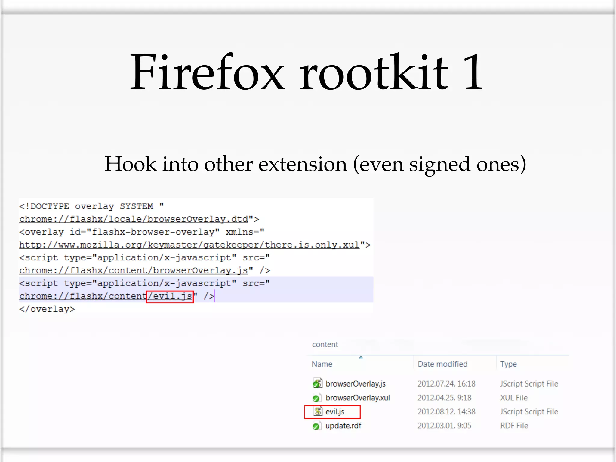 Firefox rootkit 1
• Hook into other extension (even signed ones)
 