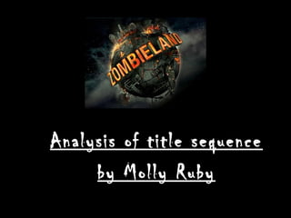 Analysis of title sequence
     by Molly Ruby
 