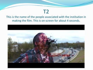 T2
This is the name of the people associated with the institution in
making the film. This is on screen for about 4 seconds.

 