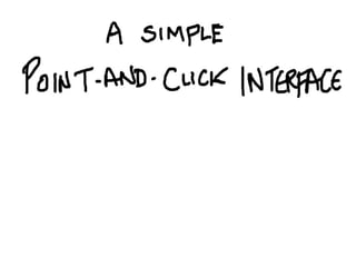 A simple point and click interface