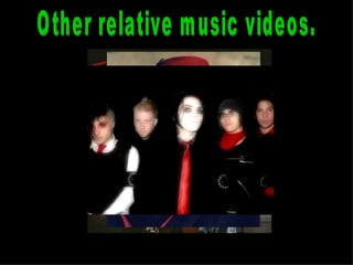 Other relative music videos.  