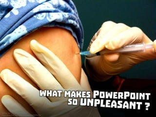 What makes PowerPoint so unpleasant?
 