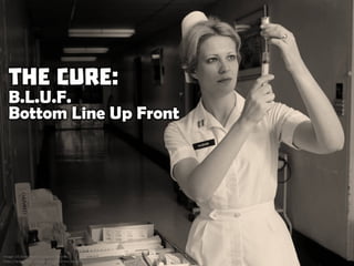 The Cure: B.L.U.F. - Bottom Line Up Front
 