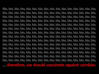 Example: Bla, bla, bla, bla, bla, bla, bla, bla, bla, bla, bla, bla, bla, bla, bla, bla, bla, bla, bla, bla, bla, bla, bla, bla, bla, bla, bla, bla,
bla, bla, bla, bla, bla, bla, bla, bla, bla, bla, bla, bla, bla, bla, bla, bla, bla, bla, bla, bla, bla, bla, bla, bla, bla, bla, bla, bla, bla, bla, bla,
bla, bla, bla, bla, bla, bla, bla, bla, bla, bla, bla, bla, bla, bla, bla, bla, bla, bla, bla, bla, bla, bla, bla, bla, bla, bla, bla, bla, bla, bla, bla,
bla, bla, bla, bla, bla, bla, bla, bla, bla, bla, bla, bla, bla, bla, bla, bla, bla, bla, bla, bla, bla, bla, bla, bla, bla, bla, bla, bla, bla, bla, bla,
bla, bla, bla, bla, bla, bla, bla, bla, bla, bla, bla, bla, bla, bla, bla, bla, bla, bla, bla, bla, bla, bla, bla, bla, bla, bla, bla, bla, bla, bla, bla,
bla, bla, bla, bla, bla, bla, bla, bla, bla, bla, bla, bla, bla, bla, bla, bla, bla, bla, bla, bla, bla, bla, bla, bla, bla, bla, bla, bla, bla, bla, bla,
bla, bla, bla, bla, bla, bla, bla, bla, bla, bla, bla, bla, bla, bla, bla, bla, bla, bla, bla, bla, bla, bla, bla, bla, bla, bla, bla, bla, bla, bla, bla,
bla, bla, bla, bla, bla, bla, bla, bla, bla, bla, . . . therefore, we should vaccinate against zombies
 