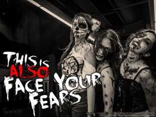 This is also Face Your Fears
 