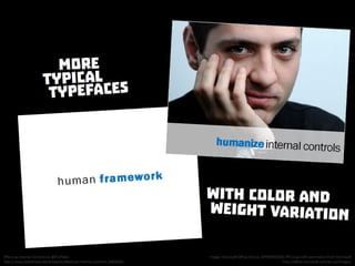 More typical typefaces with color and weight variation. From Effective Internal Controls by @EricPesik
http://www.slideshare.net/ericpesik/effective-internal-controls-14459584
 