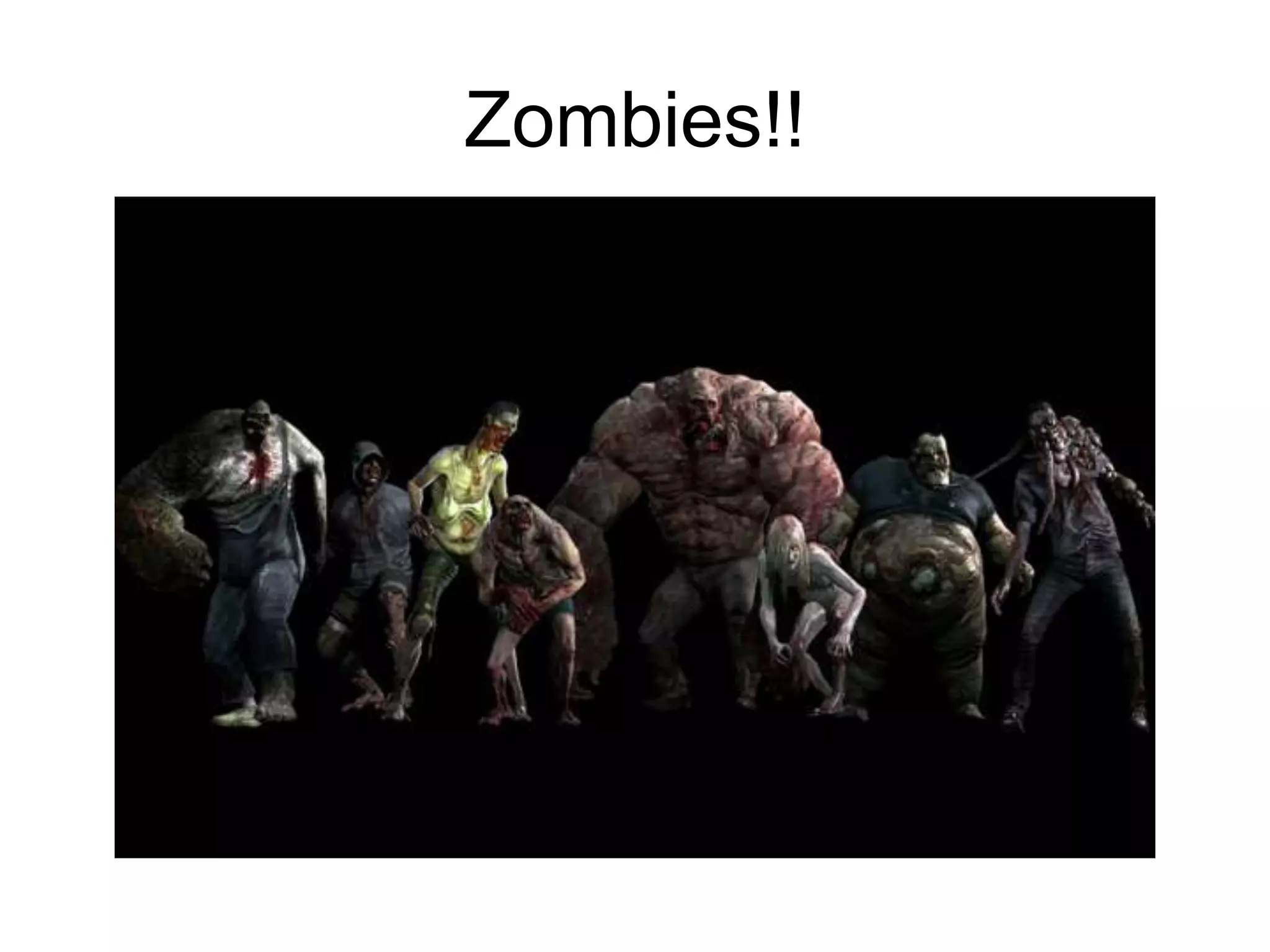Zombies!!

 