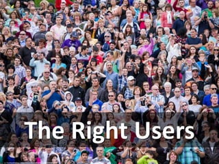 The Right Users
cc: FromSandToGlass - https://www.flickr.com/photos/22929260@N06
 