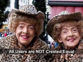 All Users are NOT Created Equal
cc: staxnet - https://www.flickr.com/photos/25529158@N07
 
