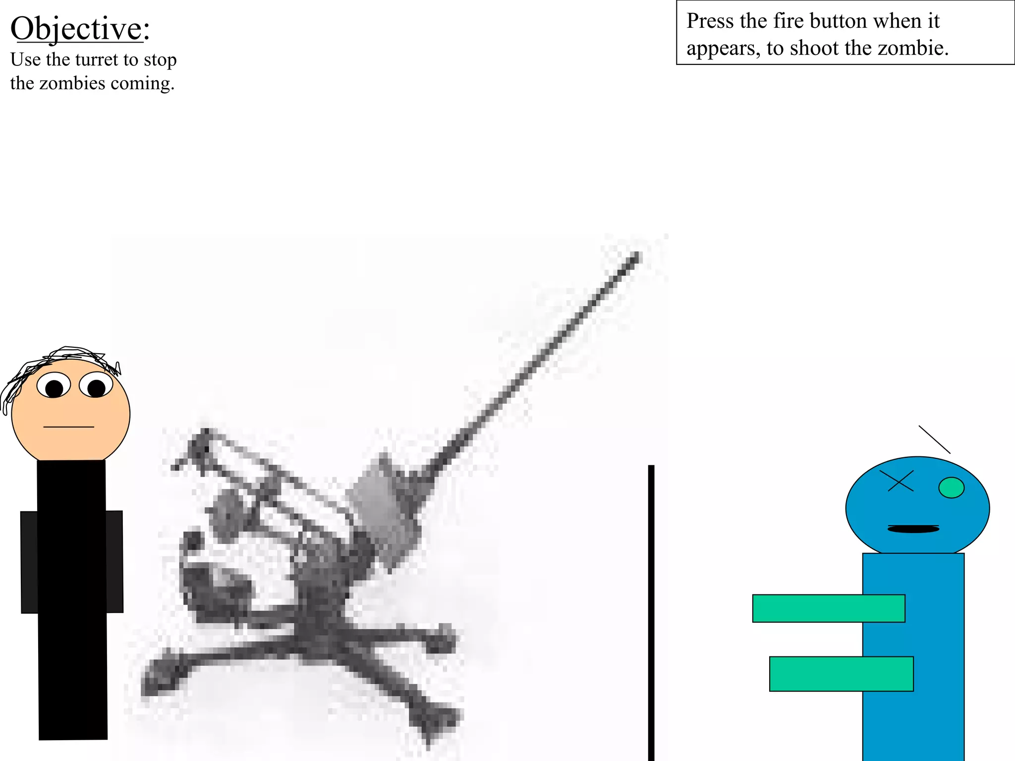 Press the fire button when it appears, to shoot the zombie. Objective:  Use the turret to stop the zombies coming. 