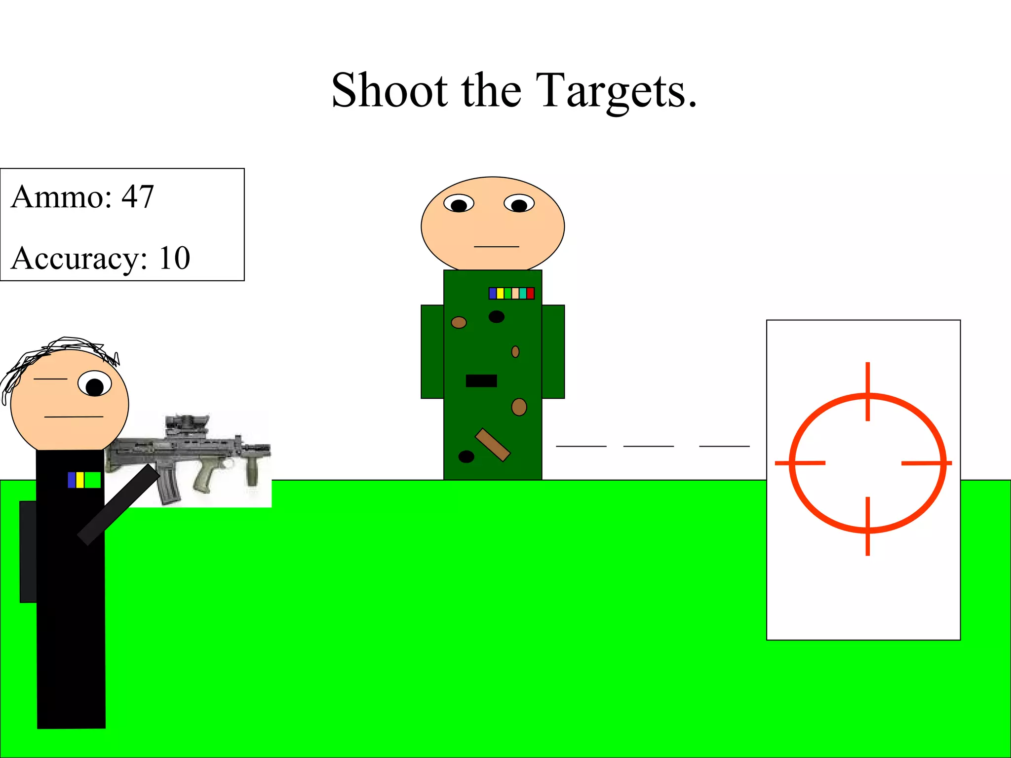 Shoot the Targets. Ammo: 47 Accuracy: 10 