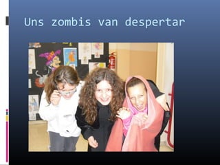 Uns zombis van despertar 