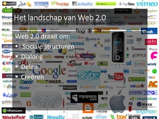 Web 2.0 draait om: Sociale structuren Dialoog Delen Creëren © Flickr / ramener © Flickr / ramener 