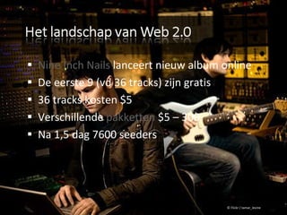 Nine Inch Nails  lanceert nieuw album online De eerste 9 (vd 36 tracks) zijn gratis 36 tracks kosten $5 Verschillende  pakketten  $5 – 300 Na 1,5 dag 7600 seeders © Flickr / tamar_levine 