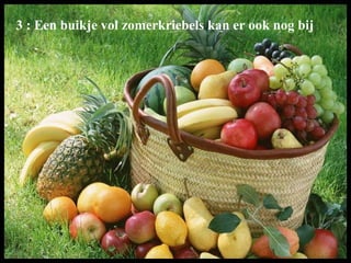 3 : Een buikje vol zomerkriebels kan er ook nog bij 