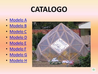 CATALOGO
•   Modelo A
•   Modelo B
•   Modelo C
•   Modelo D
•   Modelo E
•   Modelo F
•   Modelo G
•   Modelo H
 