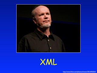 XML
      http://www.ﬂickr.com/photos/drewm/3016905054/
 
