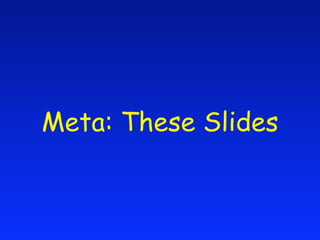 Meta: These Slides
 