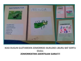 IKASI DUGUN GUZTIAREKIN ZOMORROEI BURUZKO LIBURU BAT SORTU
DUGU.
ZOMORROETAN JAKINTSUAK GARA!!!!