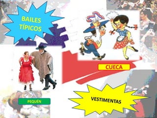 BAILES TÍPICOSCUECAVESTIMENTASPEQUÉN