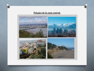 Paisajes de la zona central.
 